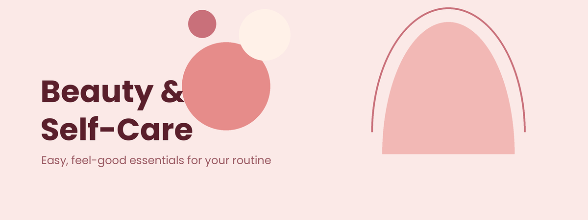 Beauty & Self-Care banner: easy self-care and beauty essentials for your routine